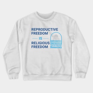 Reproductive Freedom Is Religious Freedom Crewneck Sweatshirt